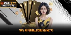 10% Referral bonus MNL777