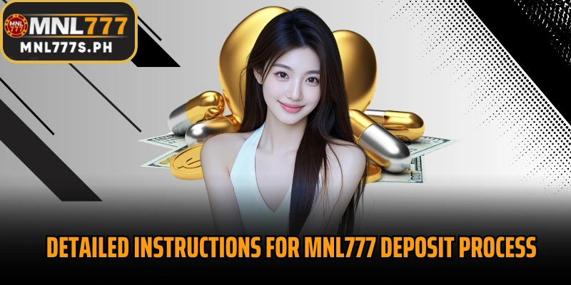 Detailed instructions for MNL777 Deposit process