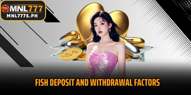 Fish Deposit and withdrawal factors in the current system