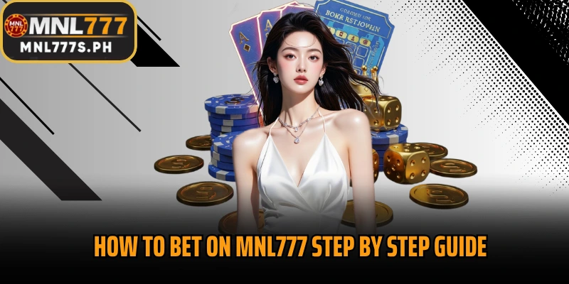 How to bet on MNL777 step by step guide