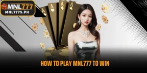 How to play MNL777 to win