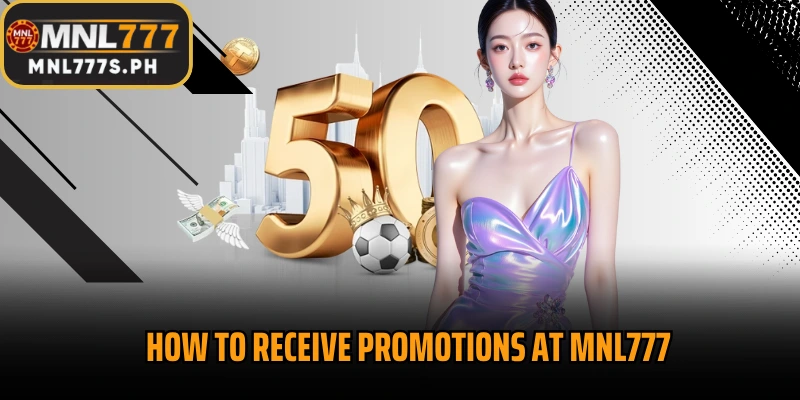 How to receive promotions at MNL777 simply and quickly