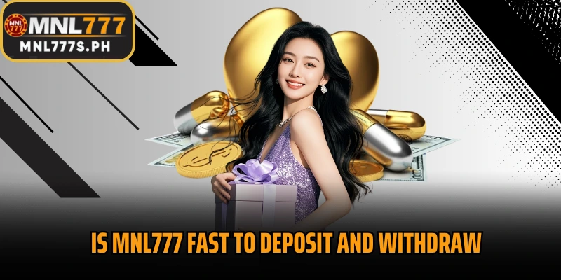 Is MNL777 fast to deposit and withdraw what errors can occur?
