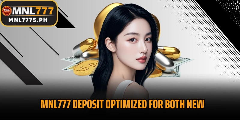 MNL777 Deposit Optimized for both new and experienced players