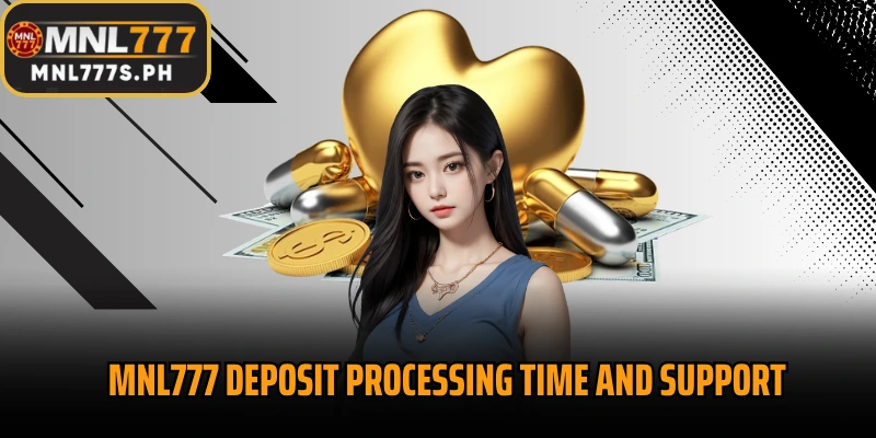 MNL777 Deposit Processing Time and Support