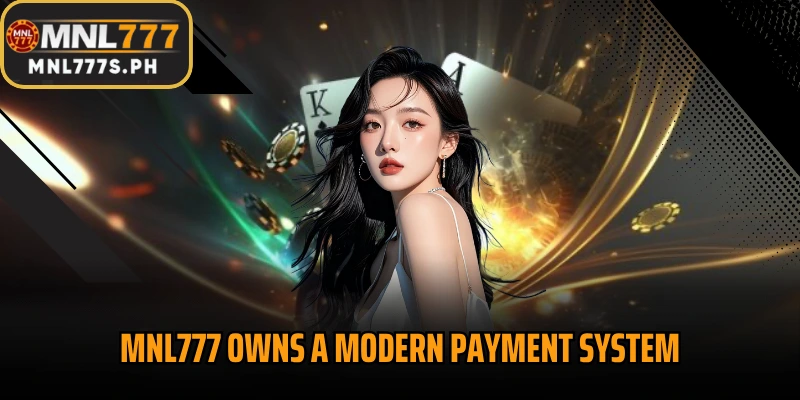MNL777 owns a modern payment system