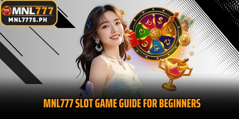 MNL777 Slot Game Guide for Beginners