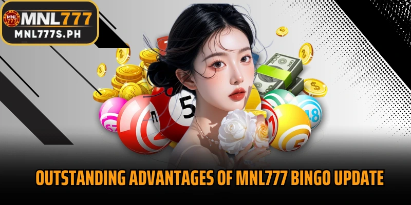 Outstanding advantages of MNL777 Bingo update