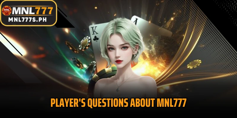 Player's Questions About MNL777