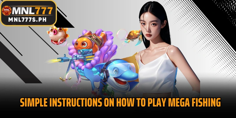Simple instructions on how to play Mega Fishing