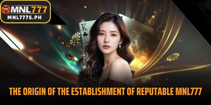 The origin of the establishment of reputable MNL777