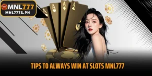 Tips to always win at Slots MNL777