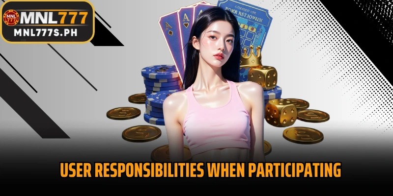 User responsibilities when participating in the platform
