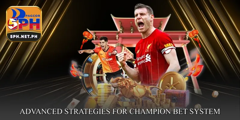 Advanced Strategies for Champion Bet System