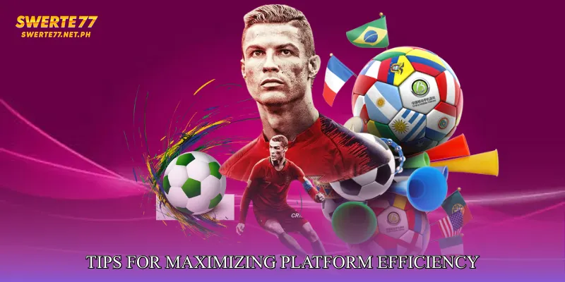 Tips for Maximizing Platform Efficiency