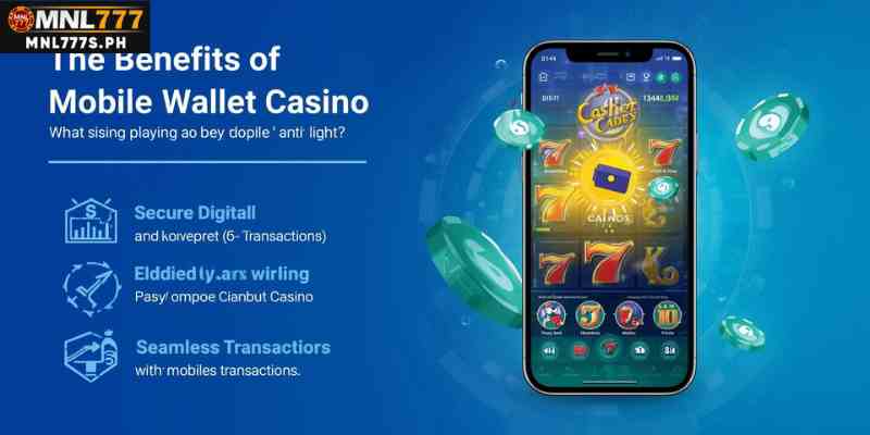 Benefits of Playing at a Mobile Wallet Casino