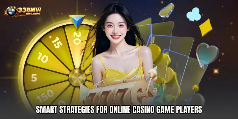 Smart Strategies for Online Casino Game Players